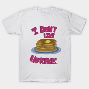 Hotcake Dissent: Whimsical Anti-Hotcake Statement Art T-Shirt